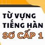 Từ Vựng Tiếng Hàn Tổng Hợp Sơ Cấp 1 Bài 3 Pdf Download Free